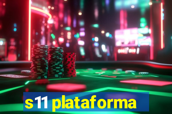 s11 plataforma
